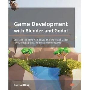 Game Development with Blender and Godot | Kumsal Obuz (ISBN: 9781801816021)