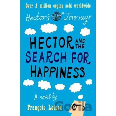 Hector and the Search for Happiness - Francois Lelord