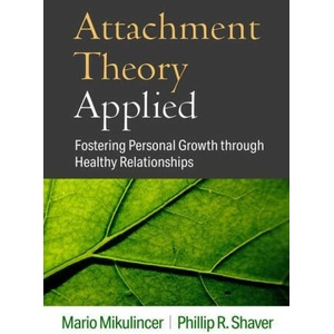 Attachment Theory Applied: Fostering Personal Growth Through Healthy Relationships | Phillip R. Shaver (ISBN: 9781462552337)
