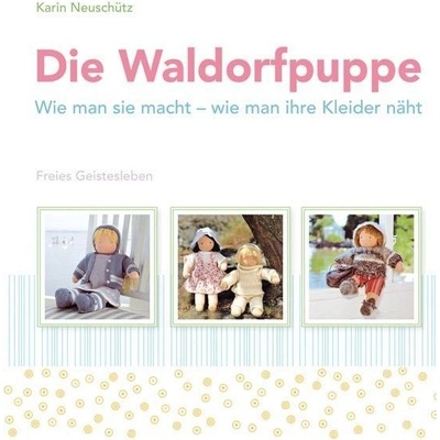 Die Waldorfpuppe - Karin Neuschütz
