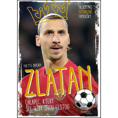 Zlatan - chlapec, který šel vždy svou cestou Yvette Darska CZ