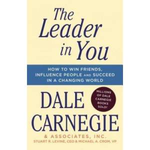 The Leader in You: How to Win Friends, Influence People & Succeed in a Changing World | Dale Carnegie (ISBN: 9781501181962)