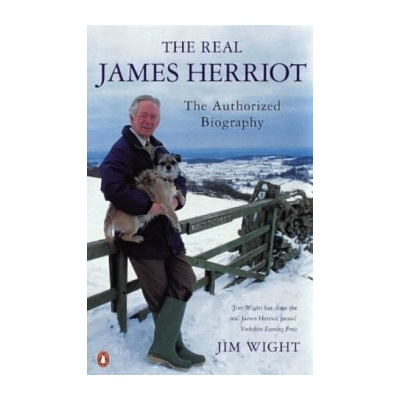 The Real James Herriot : The Authorized Biography - Jim Wight