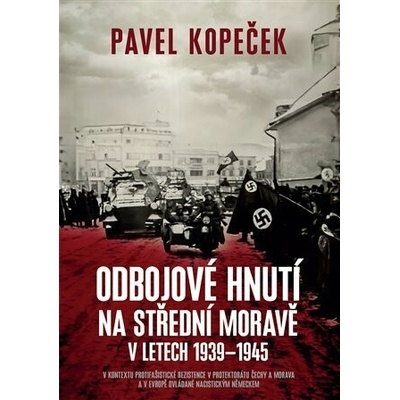 Odbojové hnutí na střední Moravě v letech 1939–1945 - V kontextu protifašistické rezistence v protek