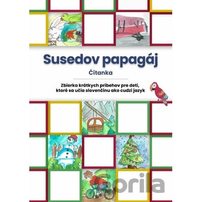 Susedov papagáj, čítanka - zbierka krátkych príbehov pre deti, ktoré sa učia slovenčinu ako cudzí jazyk