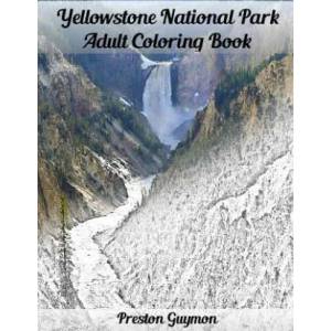 Yellowstone National Park Adult Coloring Book | Preston Guymon (ISBN: 9781517744373)