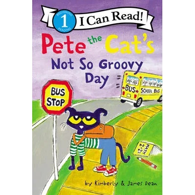 Pete the Cat's Not So Groovy Day | Kimberly Dean, James Dean