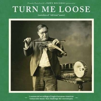 V/A - TURN ME LOOSE: OUTSIDERS OF "OLD TIME" MUSIC CD