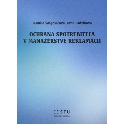 Ochrana spotrebiteľa v manažérstve reklamácií - Jarmila Šalgovičová, Jana Urdziková