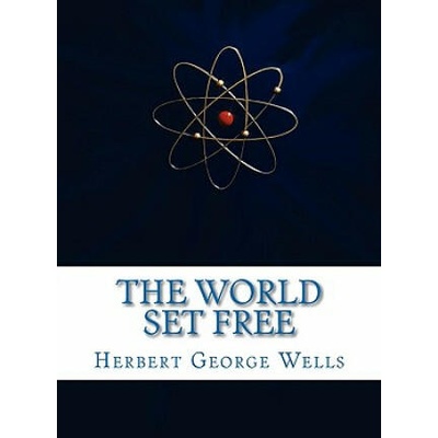 The World Set Free | H G Wells, Herbert George Wells