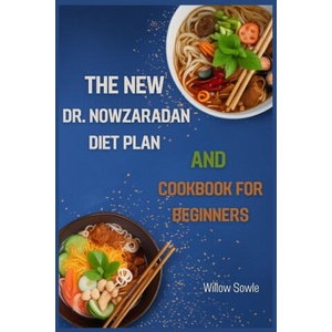 THE NEW DR. NOWZARADAN DIET PLAN AND COOKBOOK FOR BEGINNERS | WILLOW SOWLE (ISBN: 9783988316288)