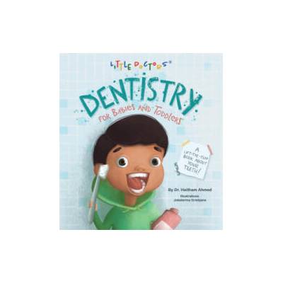 Dentistry for Babies and Toddlers: A Lift-The-Flap Book about Your Teeth!