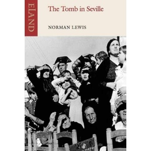 Tomb in Seville | Norman Lewis (ISBN: 9781780600086)