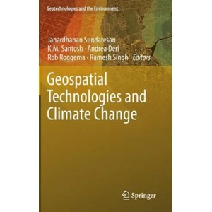 Geospatial Technologies and Climate Change | Janardhanan Sundaresan, K. M. Santosh, Andrea Déri, Rob Roggema, Ramesh Singh (2014)