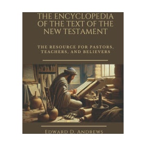 The Encyclopedia of the Text of the New Testament | Edward D. Andrews (2025)