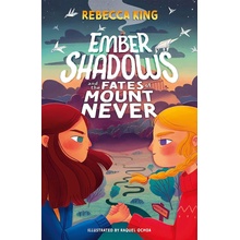 Ember Shadows and the Fates of Mount Never : Book 1 - King Rebecca