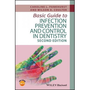 Basic Guide to Infection Prevention and Control in Dentistry | Caroline L. Pankhurst, Wilson A. Coulter (ISBN: 9781119164982)