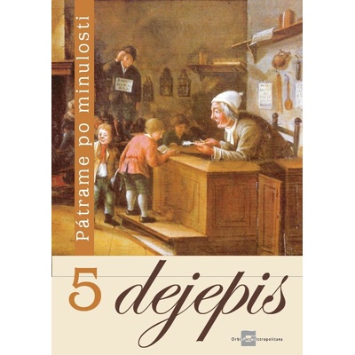 Dejepis 5 - Pátrame po minulosti
