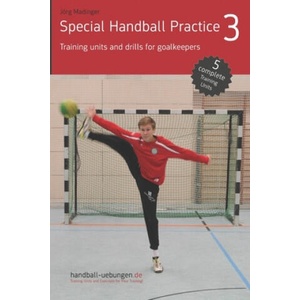 Special Handball Practice 3 - Training units and drills for goalkeepers (ISBN: 9783956412639)