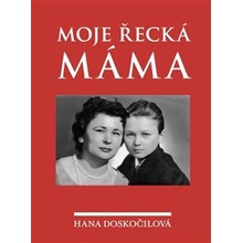 Moje řecká máma - Hana Doskočilová