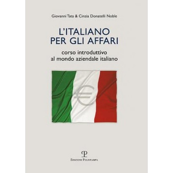 L'Italiano Per Gli Affari: Corso Introduttivo Al Mondo Aziendale Italiano