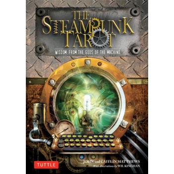 Tuttle Publishing The Steampunk Tarot: Wisdom from the Gods of the Machine [With Book(s)] | John Matthews, Caitlin Matthews, Wil Kinghan