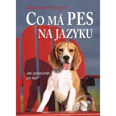 Co má pes na jazyku - Jak porozumět psí řeči - 3.vydání - Stanley Coren
