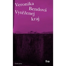 Bendová Veronika - Vytěženej kraj