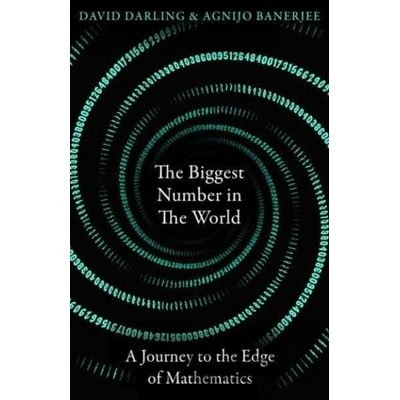 The Biggest Number in the World - David Darling, Agnijo Banerjee