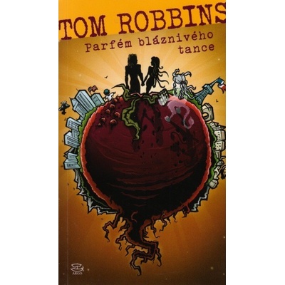 Parfém bláznivého tance - Tom Robbins