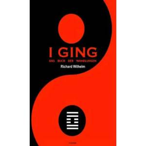 I Ging: Das Buch der Wandlungen | Richard Wilhelm (ISBN: 9781539912095)