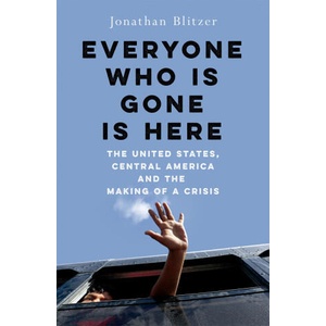 Everyone Who Is Gone Is Here | Jonathan Blitzer (ISBN: 9781529039313)