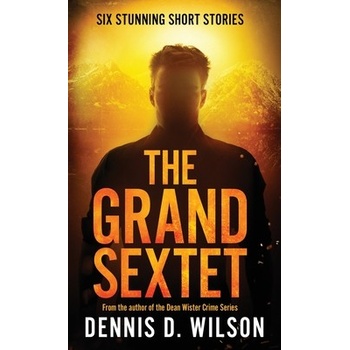 The Grand Sextet Wilson Dennis D.Paperback