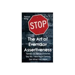 Art of Everyday Assertiveness | Patrick King (ISBN: 9781647432003)