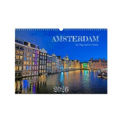 Amsterdam am Tag und bei Nacht Wand DIN A3 quer CALVENDO Monats 2026
