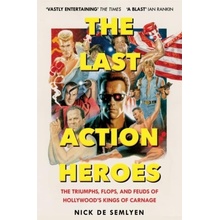 The Last Action Heroes - Nick de Semlyen