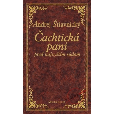 Čachtická pani pred najvyšším súdom - Andrej Štiavnický