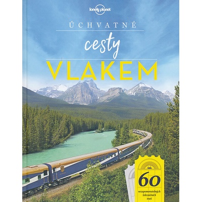 Úchvatné cesty vlakem