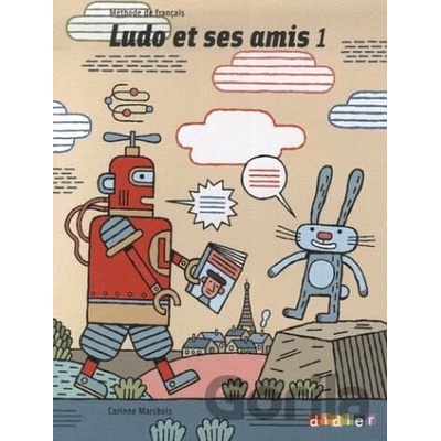 Ludo et ses amis 1: Livre de l'Eleve - Corinne Marchois