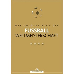 Das Goldene Buch der Fußball-Weltmeisterschaft | Dietrich Schulze-Marmeling (ISBN: 9783730706596)