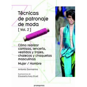 Ténicas de patronaje de moda - Vol. 2 - Cómo realizar camisas, lencería vestidos | ANTONIO DONNANNO (ISBN: 9788415967699)