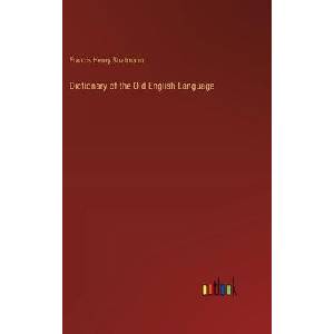 Dictionary of the Old English Language | Francis Henry Stratmann (ISBN: 9783368183875)