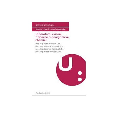 Laboratorní cvičení z obecné a anorganické chemie I - Handlíř Karel Nádvorník Milan Vinklárek Jaromír Vlček Miroslav