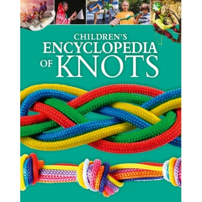 Children's Encyclopedia of Knots - William Potter, Barry Mault