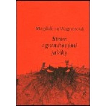 Strom s granátovými jablky - Magdalena Wagnerová