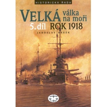 Velká válka na moři - 5.díl - rok 1918 - Jaroslav Hrbek