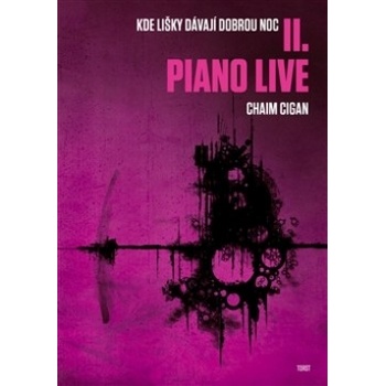 Piano live II.. Kde lišky dávají dobrou noc - Chaim Cigan - Torst