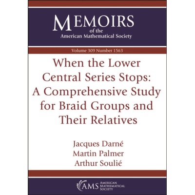 When the Lower Central Series Stops: a Comprehensive Study for Braid Groups and Their Relatives - Darne, Jacques a Palmer, Martin a Soulie, Arthur