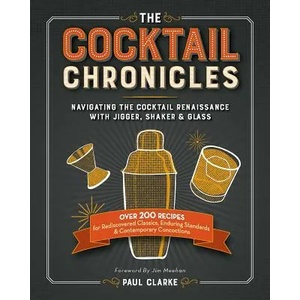 Cocktail Chronicles | Paul Clarke, Jim Meehan (ISBN: 9781940611174)