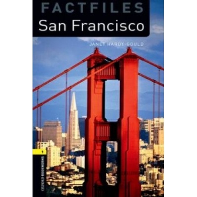 Oxford Bookworms Library Factfiles: Stage 1: San Francisco - Hardy-Gould Janet